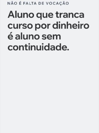 Aluno que tranca curso por dinheiro não é aluno sem vocação. É aluno sem continuidade