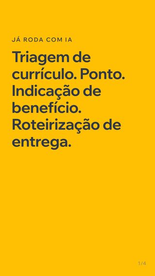Ponto. Indicação de benefício. Roteirização de entrega. Tudo isso já roda com IA em boa pa