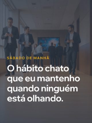 Sábado de manhã, celular na mão, sem roteiro nenhum. Tem um hábito chato que eu mantenho f